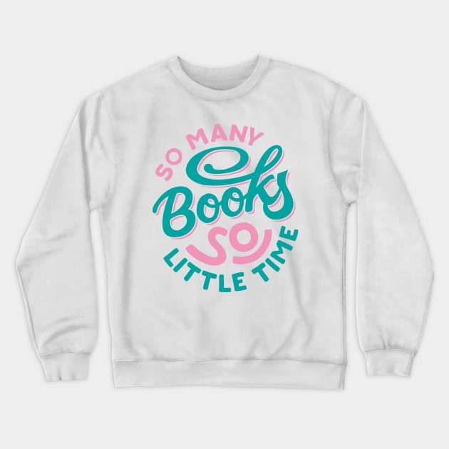 So Many Books So Little Time Lettering Crewneck Sweatshirt by kaosimal